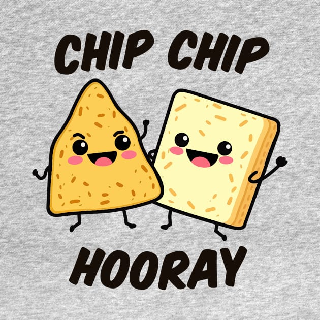 Chip Chip Hooray by Oh My Pun